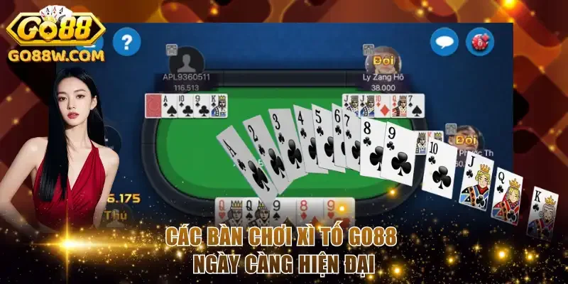 Các bàn chơi Xì tố Go88 ngày càng hiện đại