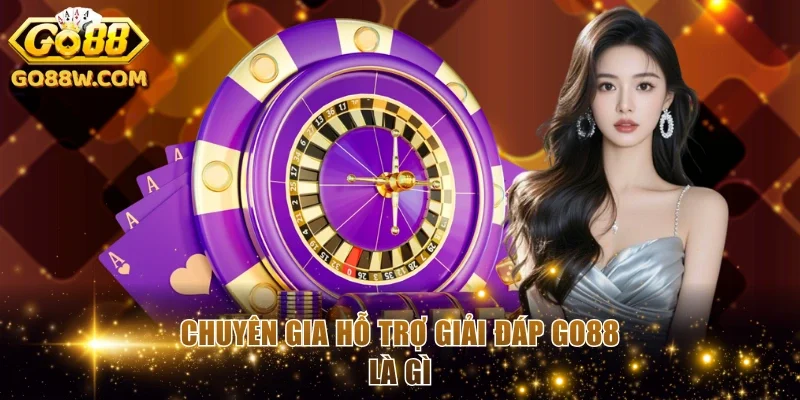Chuyên gia hỗ trợ giải đáp GO88 là gì