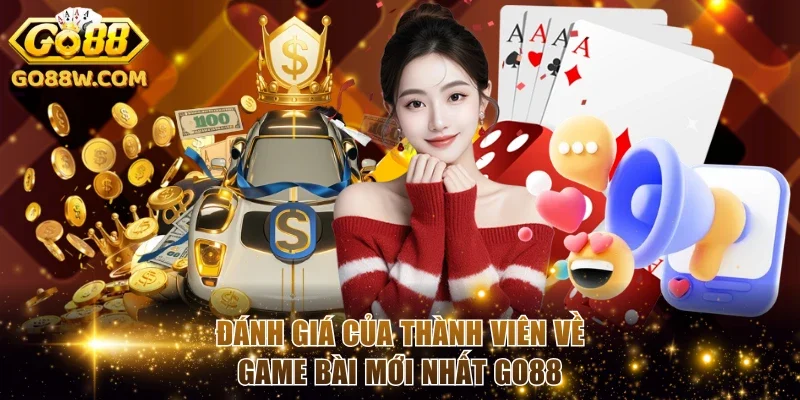 Đánh giá của thành viên về game bài mới nhất Go88
